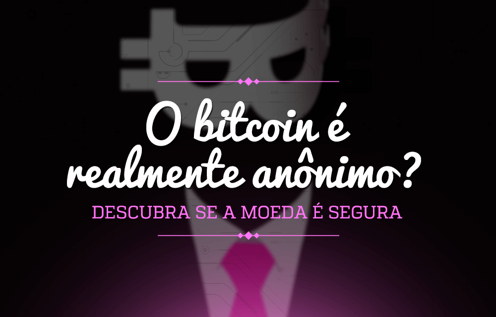 O bitcoin é realmente anônimo?