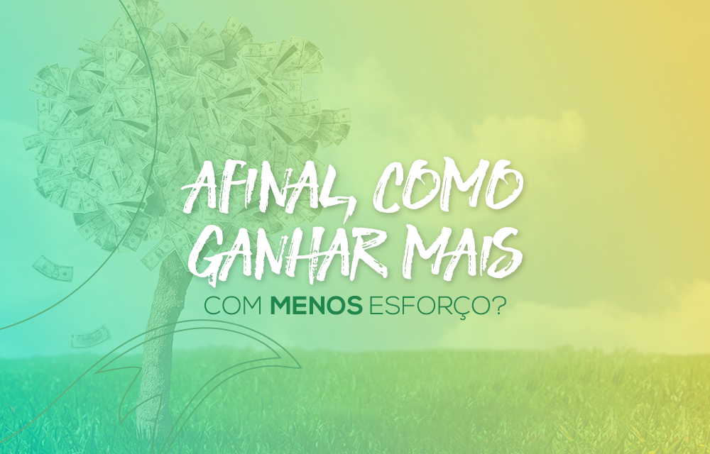 ganhar mais com menos esforço árvore de fundo