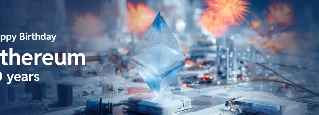 Ethereum completa 10 anos como infraestrutura da nova economia digital